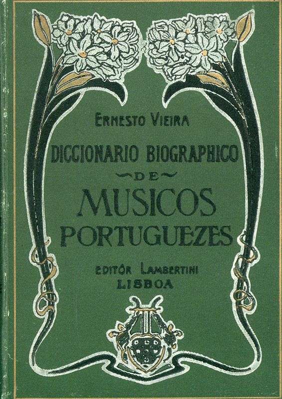 «Dicionário biográfico de músicos portugueses: história e bibliografia da música em Portugal», Ernesto Vieira. Lisboa: Lambertini, 1900. (V.M. 15 e 16)